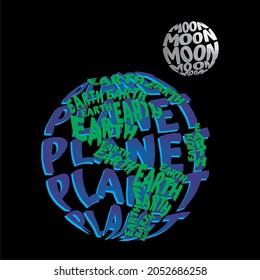 Planet Earth and moon into the space made with lettering typography art in a dark background