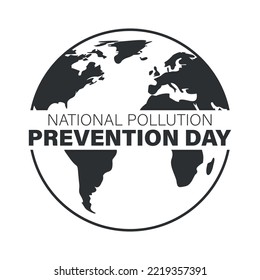 Planet earth with national pollution prevention day text. Poster to raise awareness about caring for the environment