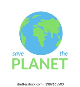 Planet Earth on a white background. Concept save the planet. Design for poster, poster, environmental protection banner. Vector illustration.