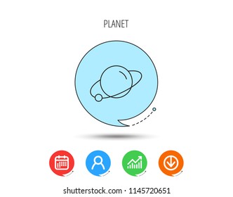 Planet icon. World globe sign. Astronomy symbol. Calendar, User and Business Chart, Download arrow icons. Speech bubbles with flat signs. Vector