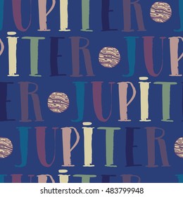 The planet Jupiter. Colorful seamless pattern with planets and calligraphy name
