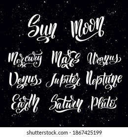 Planet lettering set. Planets names - mercury venus earth, mars jupiter saturn uranus neptune pluto. Vector astronomic abstract objects - sun, moon, asteroid. Calligraphy stock illustration. 