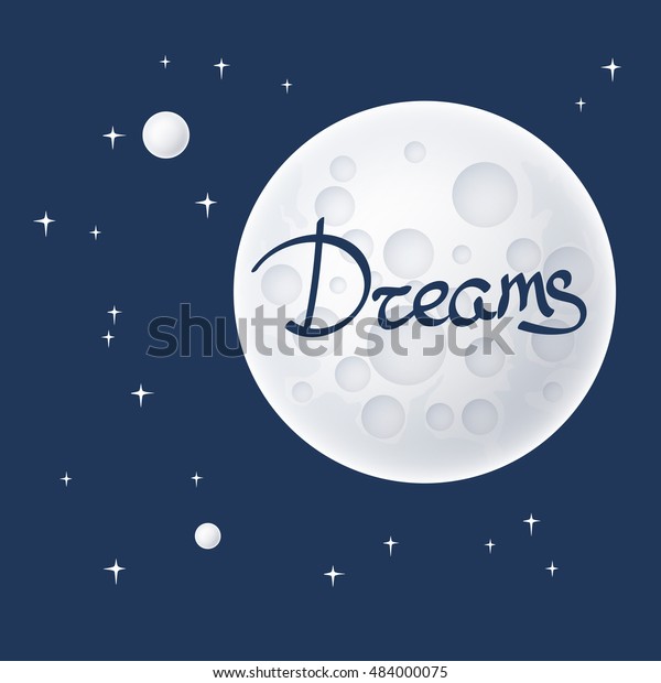 Planet in\
Space and Text Dreams , Moon with Stars, Space Planet with Craters\
in the Universe, Vector Illustration\
