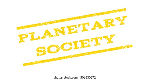 Planetary Society watermark stamp. Text caption between parallel lines with grunge design style. Rubber seal stamp with unclean texture. Vector yellow color ink imprint on a white background.