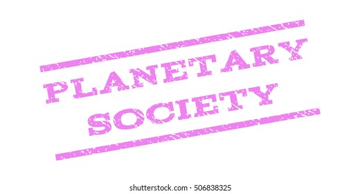 Planetary Society watermark stamp. Text caption between parallel lines with grunge design style. Rubber seal stamp with dust texture. Vector violet color ink imprint on a white background.