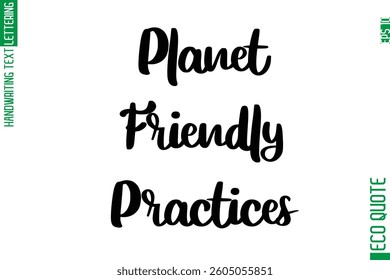 Planet-Friendly Practices  Hand Written Stylish Typography Lettering Eco Friendly Saying