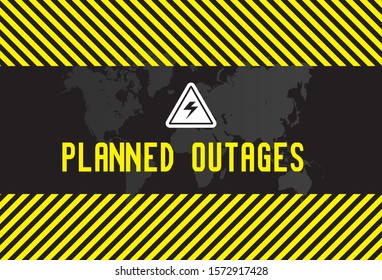 Planned power outages banner. Warning vector illustration for scheduled operation on repairing and maintenance of electricity work. Electricity symbol on yellow and black caution triangle with text.