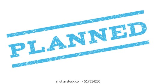 Planned watermark stamp. Text tag between parallel lines with grunge design style. Rubber seal stamp with scratched texture. Vector light blue color ink imprint on a white background.