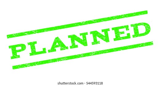 Planned watermark stamp. Text tag between parallel lines with grunge design style. Rubber seal stamp with dirty texture. Vector light green color ink imprint on a white background.