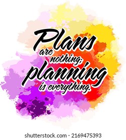Plans Are Nothing; Planning Is Everything. Lettering Design Vector art for print design.