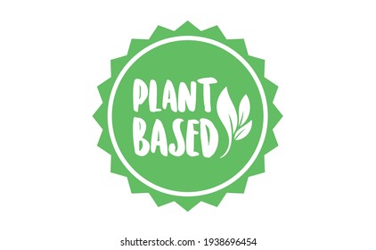 Plant based badge with leafs. Vector design for organic, vegan, vegetarian, natural food.
