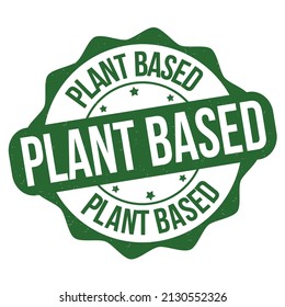 Plant based grunge rubber stamp on white background, vector illustration