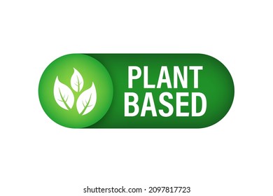 Plant based label. Flat simple vector icon. Healthy food poster. Fresh ecological. Plant based symbol, badge, logo. Vector stock illustration.