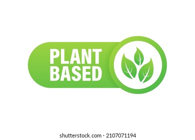 Plant based label. Flat simple vector icon. Healthy food poster. Fresh ecological. Plant based symbol, badge, logo. Vector stock illustration.