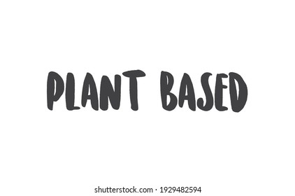 Plant based lettering design. Vegan and vegetarian calligraphy message.