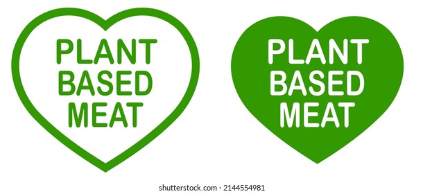 Plant Based Meat. Vegan Food Product Label. Green Heart-shaped Stamp. Logo Or Icon. Diet. Sticker. Vegeterian. Organic	