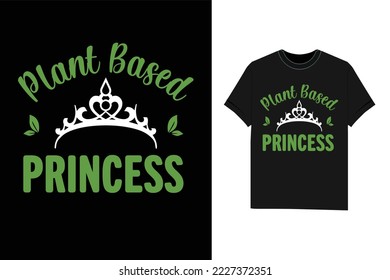 Plant Based Princess Vegan T-Shirt svg