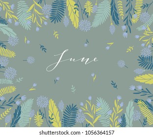 Plant frame composition with calligraphic word June. Elegant frame background with branches and different hand drawn plants.