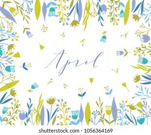 Plant frame composition with calligraphic word April. Spring frame background with branches and different hand drawn plants.