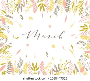 Plant frame composition with calligraphic word Plant frame composition with calligraphic word March. Spring frame background with branches and different hand drawn plants.