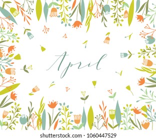 Plant frame composition with calligraphic word Plant frame composition with calligraphic word April. Spring frame background with branches and different hand drawn plants.