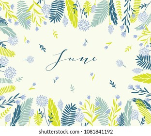 Plant frame composition with calligraphic word June. Elegant frame background with branches and different hand drawn plants.