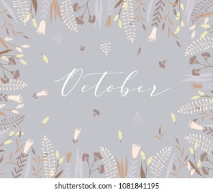 Plant frame composition with calligraphic word October. Elegant frame background with branches and different hand drawn plants.