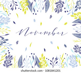 Plant frame composition with calligraphic word November. Elegant frame background with branches and different hand drawn plants.