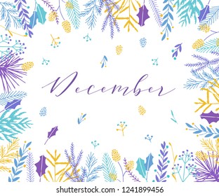 Plant frame composition with calligraphic word December. Christmas frame background with branches and different hand drawn plants.