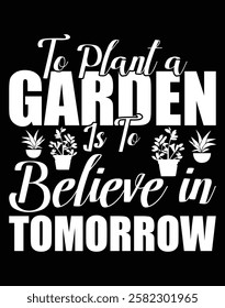 To plant a garden is to believe in tomorrow design file.