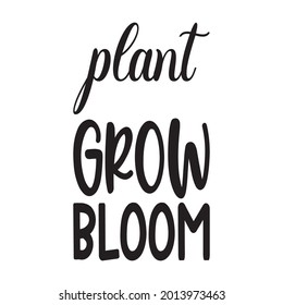 plant grow bloom black letter quote