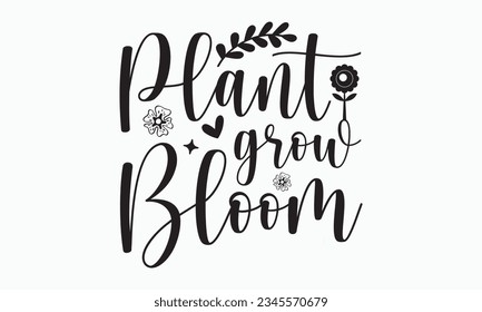 Plant grow bloom svg, Hello Spring Svg, Farmhouse Sign, Spring Quotes t shirt design bundle, Spring Flowers svg bundle, Cut File Cricut, Hand-Lettered Quotes, Silhouette, vector, t shirt, Easter Svg