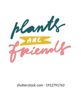 Plant. Hand lettering. Simple vector illustration. Plant t-shirt. Plants are friends