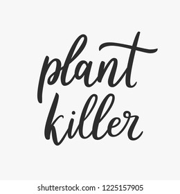Plant killer. Handdrawn vector quote about vegetarian. Hand drawn typography poster about vegan. Inspirational vector typography. Vector calligraphy.
