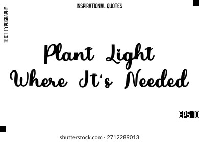 Planta de luz donde se necesita - moderno y elegante tipografía de letras Motivational Quote Diseño de Vector