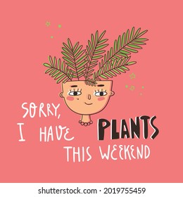 Plant lover card with hand lettering. Sorry, I have plants this weekend.