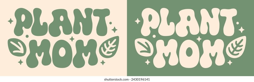 Plant mom groovy lettering. Cute plants leaves quote art illustration. Boho retro vintage green aesthetic. Vector text for gardener plant lover mother gifts shirt design clothing printable stickers.