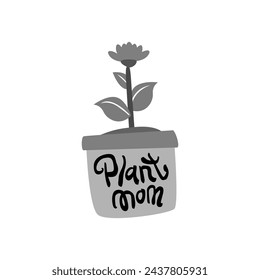 Plant mom hand drawn lettering inspirational and motivational quote