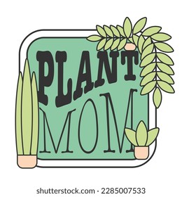 Plant mom sticker with succulent plants and distortion typography. Snake plant, tradescantia, aloe houseplants clipart vector design in fresh green colors.