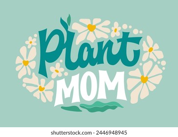 Plant mom, typography featuring a playful and groovy retro-script style, nestled within an oval-shaped design element, complemented by floral motifs. Ideal for expressing love for plants and gardening