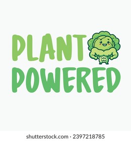 Plant Powered - typography T-shirt Design. This versatile design is ideal for prints, t-shirt, mug, poster, and many other tasks. Good Quotes For plants lover,