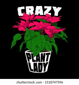 Plant Quotes and slogan good for Poster Design. Crazy Plant Lady. Flower vector Illustration.