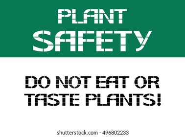 Plant safety sign.
Do not eat or taste plants.Stencil text.