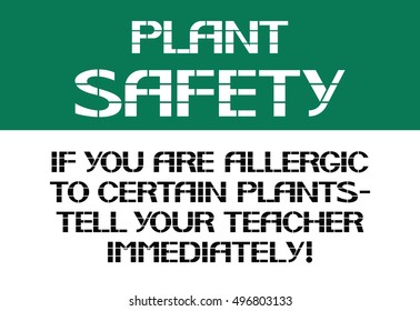 Plant safety sign.
If you allergic to certain plants - tell your teacher immediately.