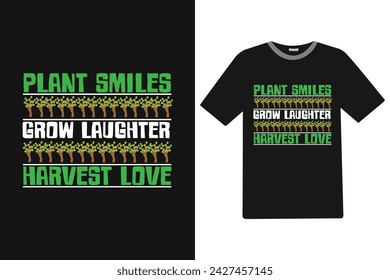 Plant smiles grow laughter harvest love Gardening T-shirt Design.