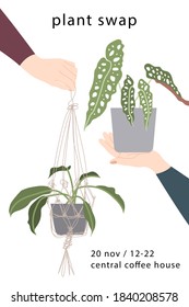 Plant swap, indoor plants exchange. Flyer for swap party. Houseplants market. Hands holding potted flowers. Ecological lifestyle. Vector flat cartoon illustration