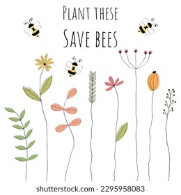 Plant these, save bees. Call for sustainable action. Supporting biodiversity. Species protection of bees. Poster with flying bees and lovely drawn flowers.