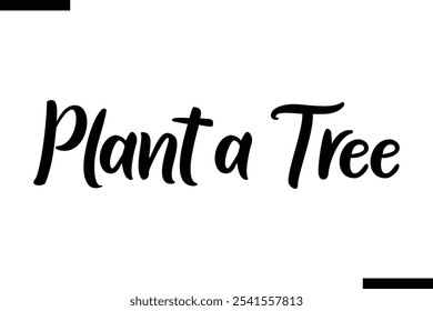 Plant a tree Cursive Modern Text Typography