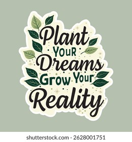 
Plant Your Dreams, Grow Your Reality Inspirational Nature Quote Sticker