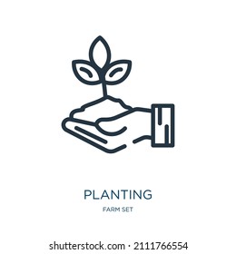 planting thin line icon. plant, environment linear icons from farm set concept isolated outline sign. Vector illustration symbol element for web design and apps.